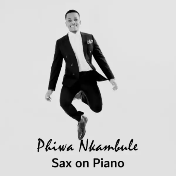 Phiwa Nkambule - Sax on Piano